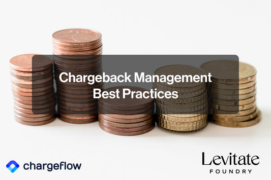 Chargeflow x Levitate Foundry: Chargeback Management Best Practices